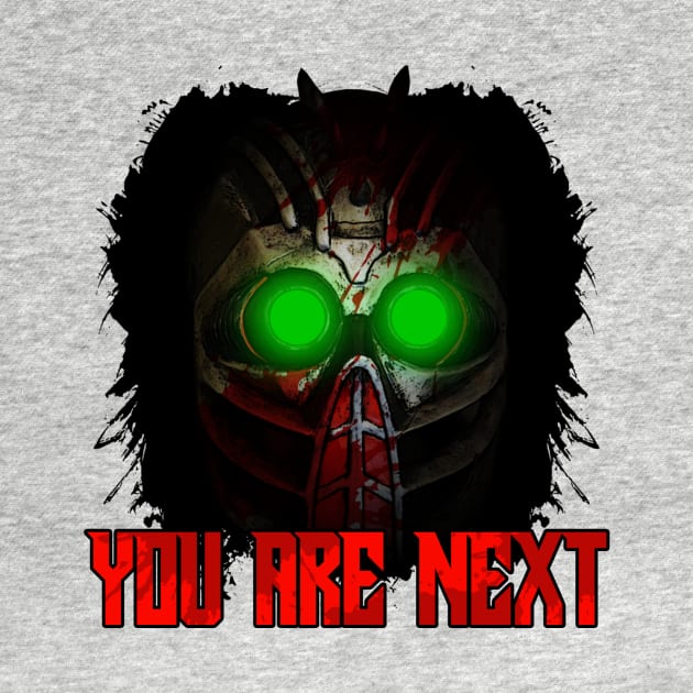 YOU ARE NEXT by theanomalius_merch